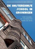 Groningen - De Amsterdamse School in Groningen - Vier wandel- of fietsroutes door de stad